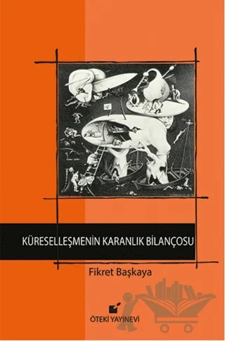 Küreselleşmenin Karanlık Bilançosu – Fikret Başkaya – Öteki Yayınevi kitap kapağı