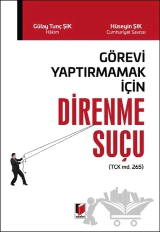 Görevi Yaptırmamak İçin Direnme Suçu – Gülay Tunç Şık, Hüseyin Şık – Adalet Yayınevi kitap kapağı