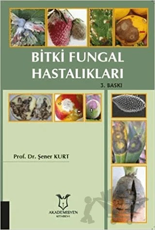 Bitki Fungal Hastalıkları – Şener Kurt – Akademisyen Kitabevi kitap kapağı