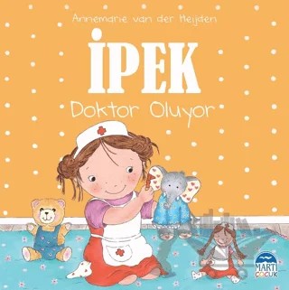 İpek - Doktor Oluyor – Annemarie van der Heijden – Martı Çocuk Yayınları kitap kapağı