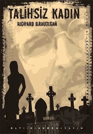 Talihsiz Kadın – Richard Brautigan – Altıkırkbeş Yayınları kitap kapağı