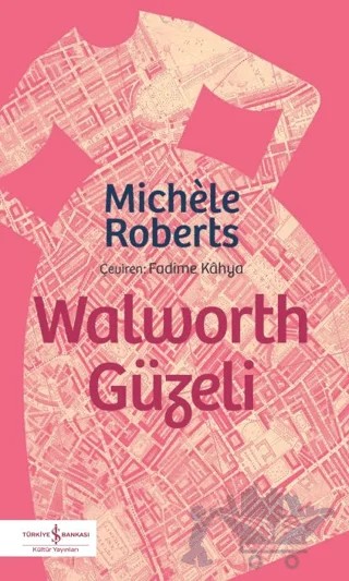 Walworth Güzeli – Michele Roberts – İş Bankası Kültür Yayınları kitap kapağı