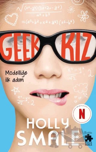 Geek Kız 1 - Modelliğe İlk Adım – Holly Smale – Eksik Parça Yayınları kitap kapağı