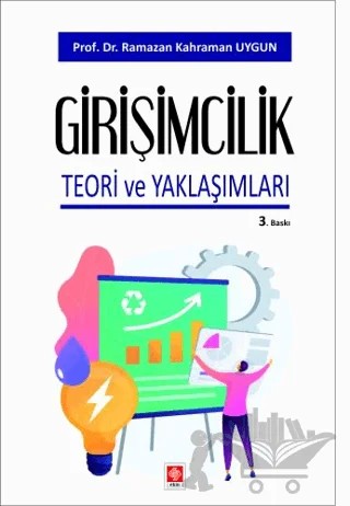 Girişimcilik Teori ve Yaklaşımları – Ramazan Kahraman Uygun – Ekin Basım Yayın kitap kapağı