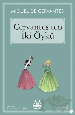 Cervantes’ten İki Öykü – Miguel de Cervantes Saavedra – Arkadaş Yayınları kitap kapağı
