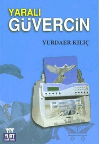 Yaralı Güvercin – Yurdaer Kılıç – Yurt Kitap Yayın kitap kapağı