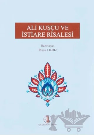 Ali Kuşçu ve İstiare Risalesi – Musa Yıldız – Türk Dil Kurumu Yayınları kitap kapağı