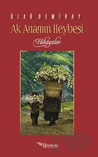 Ak Anamın Heybesi – Ülkü Demiray – Tulpars Yayınevi kitap kapağı
