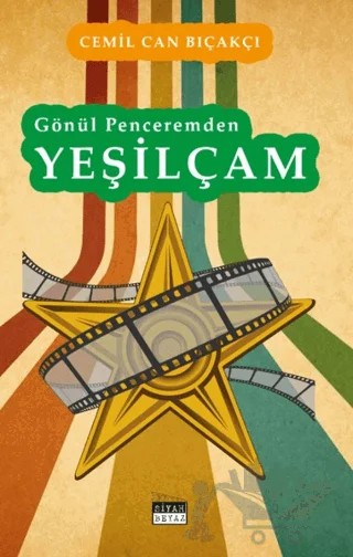 Gönül Penceremden Yeşilçam – Cemil Can Bıçakçı – Siyah Beyaz Yayınları kitap kapağı