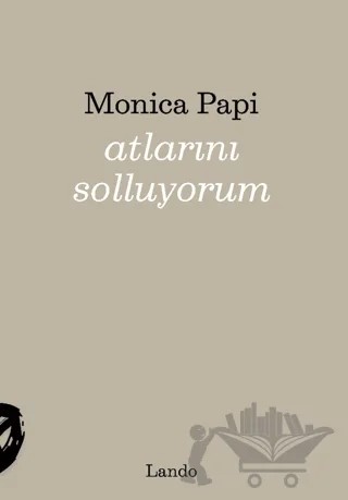 Atlarını Solluyorum – Monica Papi – Lando Yayınları kitap kapağı