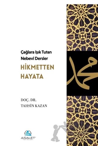 Çağlara Işık Tutan Nebevî Dersler: Hikmetten Hayata – Tahsin Kazan – Asalet Yayınları kitap kapağı