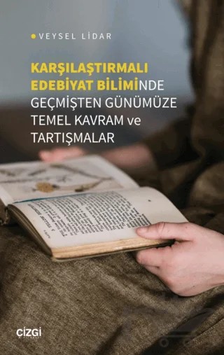Karşılaştırmalı Edebiyat Biliminde Geçmişten Günümüze Temel Kavram ve Tartışmalar – Veysel Lidar – Çizgi Kitabevi Yayınları kitap kapağı