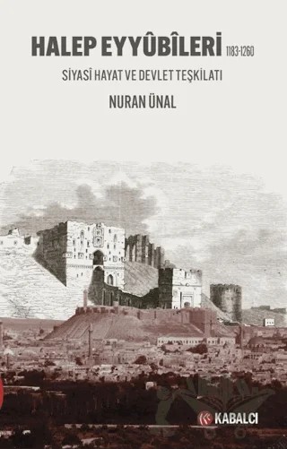 Halep Eyyûbîleri 1183-1260 – Nuran Ünal – Kabalcı Yayınevi - Doruk Yayınları kitap kapağı