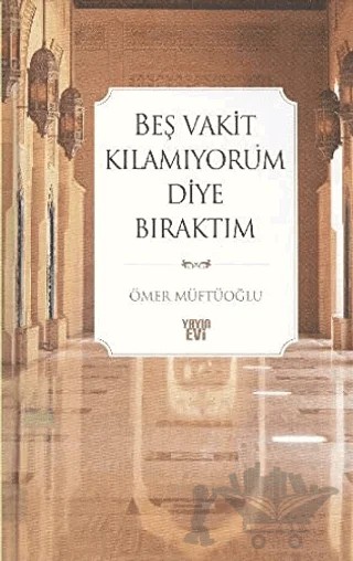 Beş Vakit Kılamıyorum Diye Bıraktım – Ömer Müftüoğlu – Otto Yayınları kitap kapağı