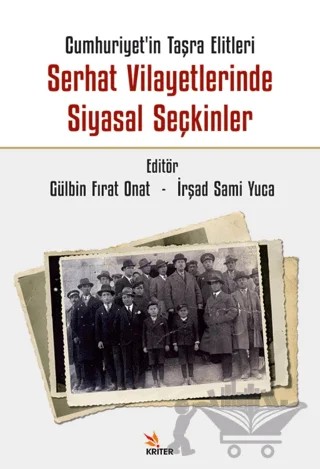 Cumhuriyet’in Taşra Elitleri Serhat Vilayetlerinde Siyasal Seçkinler – Kolektif – Kriter Yayınları kitap kapağı