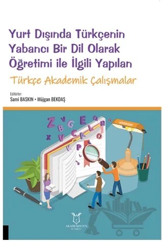 Yurt Dışında Türkçenin Yabancı Bir Dil Olarak Öğretimi ile İlgili Yapılan Türkçe Akademik Çalışmalar – Kolektif – Akademisyen Kitabevi kitap kapağı