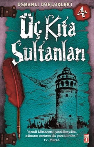 Osmanlı Günlükleri 4 - Üç Kıta Sultanları – ismail kocamaz – İlk Genç Timaş kitap kapağı