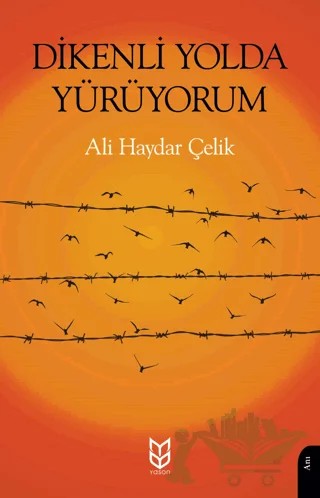 Dikenli Yolda Yürüyorum – Ali Haydar Çelik – Yason Yayıncılık kitap kapağı