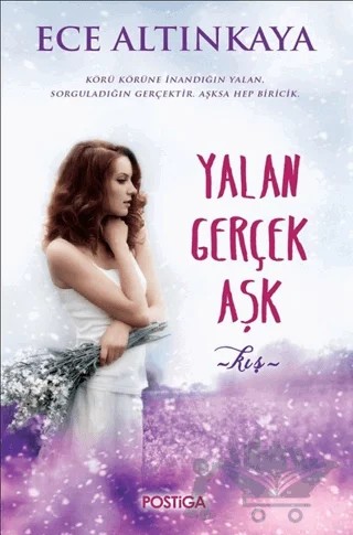 Yalan Gerçek Aşk – Ece Altınkaya – Postiga Yayınları kitap kapağı