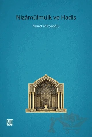 Nizamülmülk ve Hadis – Murat Mirzaoğlu – Palet Yayınları kitap kapağı