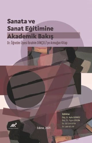 Sanata ve Sanat Eğitimine Akademik Bir Bakış – Kolektif – Paradigma Akademi Yayınları kitap kapağı