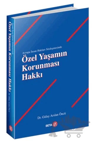 Özel Yaşamın Korunması Hakkı – Gülay Arslan Öncü – Beta Yayınevi kitap kapağı