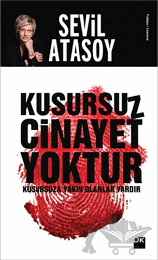 Kusursuz Cinayet Yoktur Kusursuza Yakın Olanlar Vardır – Sevil Atasoy – Doğan Kitap kitap kapağı