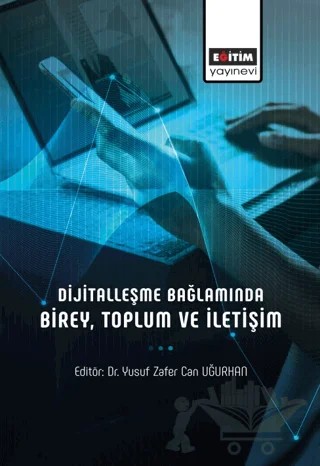 Dijitalleşme Bağlamında Birey, Toplum ve İletişim – Kolektif – Eğitim Yayınevi - Bilimsel Eserler kitap kapağı