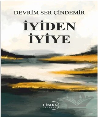 İyiden İyiye – Devrim Ser Çindemir – Liman Yayınevi kitap kapağı