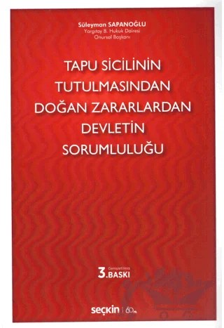 Tapu Sicilinin Tutulmasından Doğan Zararlardan Devletin Sorumluluğu – Süleyman Sapanoğlu – Seçkin Yayıncılık kitap kapağı