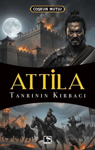 Atilla Tanrının Kırbacı – Çoşkun Mutlu – Çınaraltı Yayınları kitap kapağı