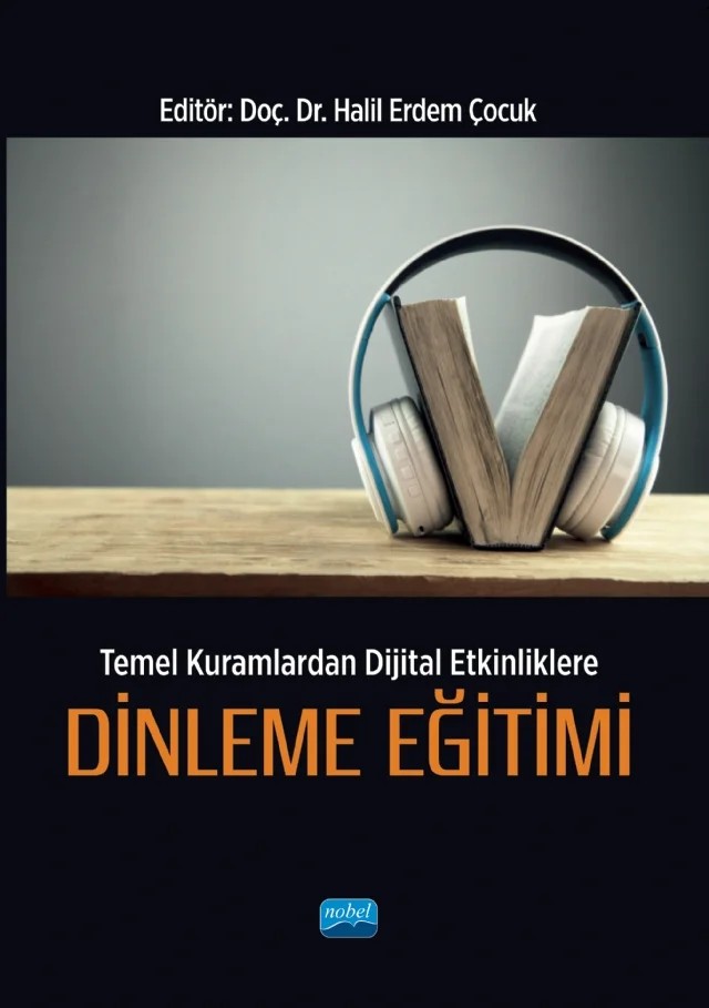 Temel Kuramlardan Dijital Etkinliklere DİNLEME EĞİTİMİ – Ahmet Çelik, Ayşe Nur Ergun, Bahar Doğan Kahtalı, Cansu Aksu Raffard, Çınar Kamil Uğuz, Duygu Ak Başoğul, Fatma Ersoy, Gökçe Sena Çelik, Gülşah Gençer, Halil Erdem Çoçuk, Haydar Karaman, İhsan Kalenderoğlu, Meral Doğru, Mustafa Kale, Serkan Furtun, Şengül Kılıç Avan, Taşkın Soysal, Yunus Emre Çekici – Nobel Akademik Yayıncılık kitap kapağı
