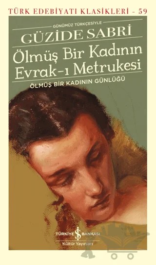 Ölmüş Bir Kadının Evrak-ı Metrukesi – Güzide Sabri – İş Bankası Kültür Yayınları kitap kapağı