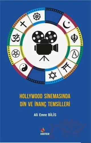 Hollywood Sinemasında Din ve İnanç Temsilleri – Ali Emre Bilis – Kriter Yayınları kitap kapağı