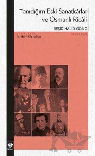 Tanıdığım Eski Sanatkârlar ve Osmanlı Ricâli – Reşid Halid Gönç – Ötüken Neşriyat kitap kapağı