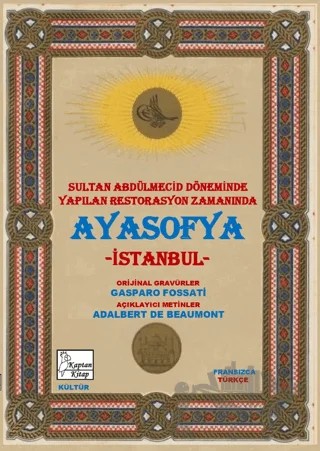Ayasofya-İstanbul /Aya Sofıa-Constantınople – Adalbert de Beaumont, Gaspare Fossati – Kaptan Kitap kitap kapağı