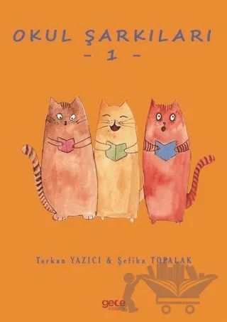 Okul Şarkıları 1 – Şefika Topalak, Tarkan Yazıcı – Gece Kitaplığı kitap kapağı
