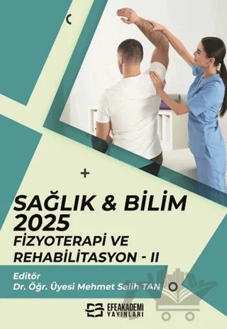 Sağlık & Bilim: 2025: Fizyoterapi ve Rehabilitasyon - 2 – Kolektif – Efe Akademi Yayınları kitap kapağı