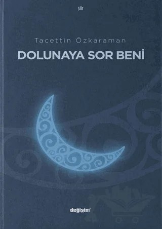 Dolunaya Sor Beni – Tacettin Özkaraman – Değişim Yayınları kitap kapağı