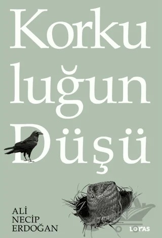 Korkuluğun Düşü – Ali Necip Erdoğan – Loras Kitap kitap kapağı