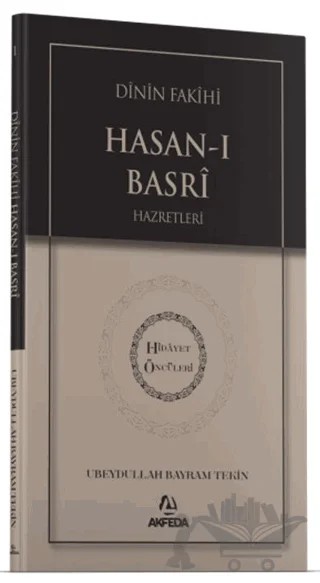 Dinin Fakihi Hasanı Basri Hazretleri – Ubeydullah Bayram Tekin – Akfeda Basım Yayın kitap kapağı
