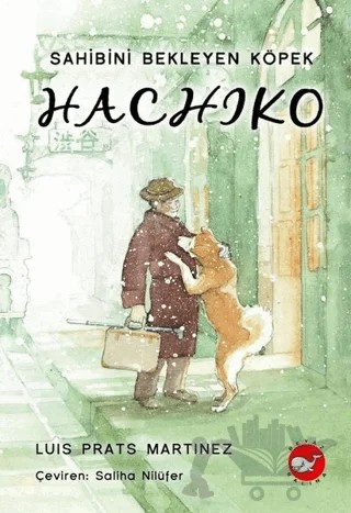 Hachiko - Sahibini Bekleyen Köpek – Luis Prats Martinez – Beyaz Balina Yayınları kitap kapağı