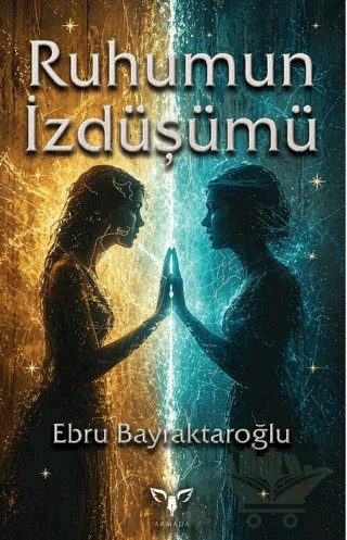 Ruhumun İzdüşümü – Ebru Bayraktaroğlu – Armada Yayınevi kitap kapağı