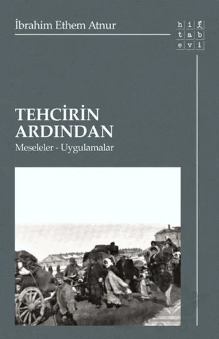 Tehcirin Ardından – İbrahim Ethem Atnur – Hitabevi Yayınları kitap kapağı