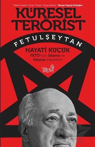 Küresel Terörist Fetulşeytan – Hayati Küçük – Truva Yayınları kitap kapağı