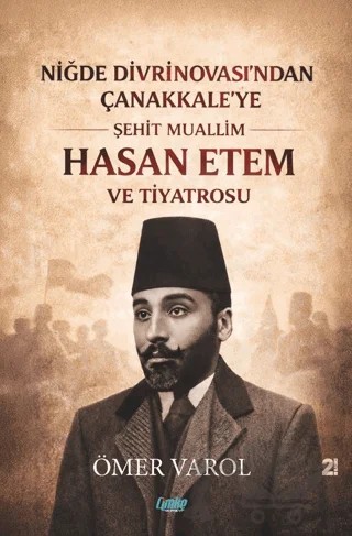 Niğde Divrinovası’ndan Çanakkale’ye Şehit Muallim Hasan Ethem ve Tiyatrosu – Ömer Varol – Çimke Yayınevi kitap kapağı