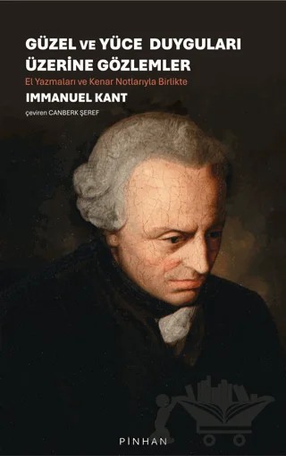 Güzel ve Yüce Duyguları Üzerine Gözlemler – Immanuel Kant – Pinhan Yayıncılık kitap kapağı