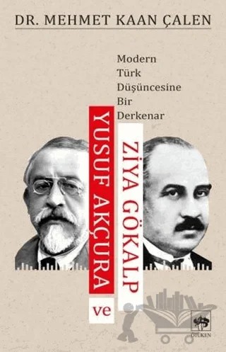 Yusuf Akçura ve Ziya Gökalp – Mehmet Kaan Çalen – Ötüken Neşriyat kitap kapağı