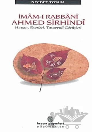 İmam-ı Rabbani Ahmed Sirhindi Hayatı, Eserleri, Tasavvufi Görüşleri – Necdet Tosun – İnsan Yayınları kitap kapağı