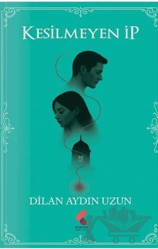 Kesilmeyen İp – Dilan Aydın Uzun – Klaros Yayınları kitap kapağı